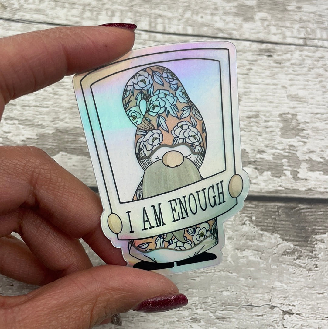 (071) Holographic Vinyl Sticker - Gnorman, I Am Enough
