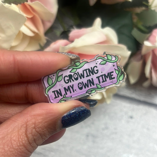 Last Chance - Acrylic Pin Badge - Growing in my own time