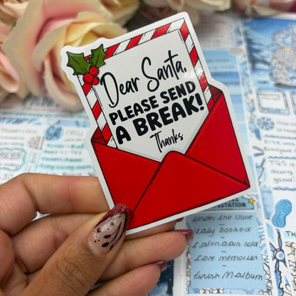 (0150) Dear Santa please send A BREAK - christmas vinyl sticker