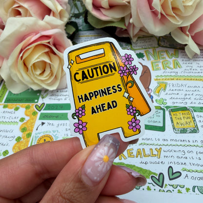 (027) Caution - Happiness Ahead  - vinyl sticker