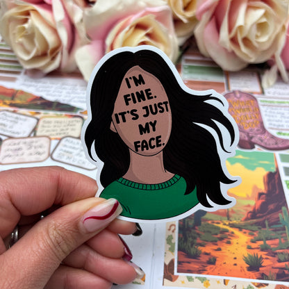 (163) I'm fine it's just my face  - vinyl sticker