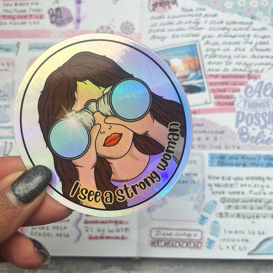 (055) Holographic Vinyl Sticker - I see a strong woman