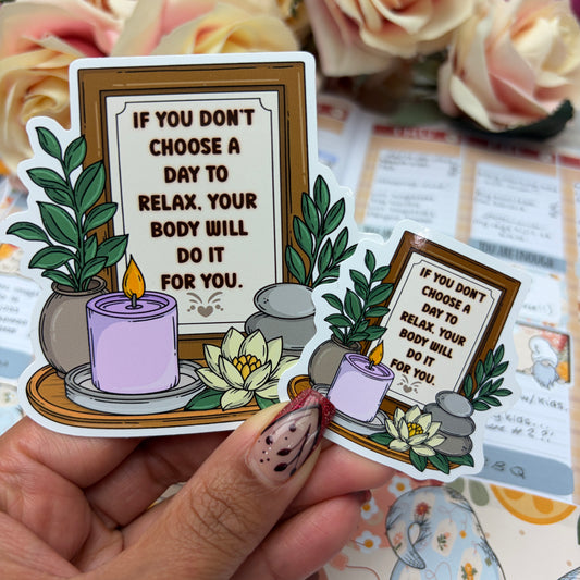 (171) If you don't choose a day to relax...  - vinyl sticker