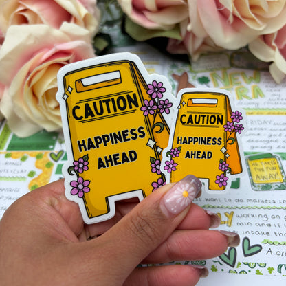 (027) Caution - Happiness Ahead  - vinyl sticker