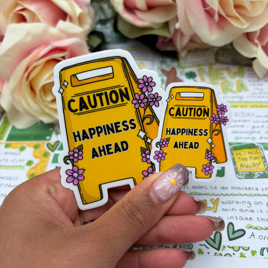 (027) Caution - Happiness Ahead  - vinyl sticker