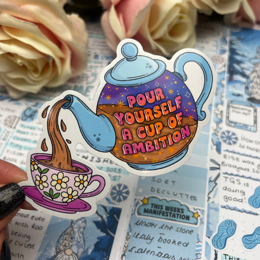(151) Pour myself a cup of ambition...  - vinyl sticker