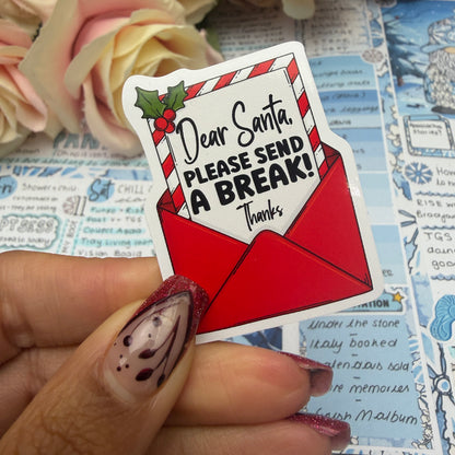 (0150) Dear Santa please send A BREAK - christmas vinyl sticker