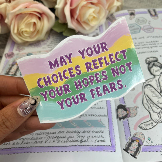 May your choices - positivity quote - vinyl sticker (017)