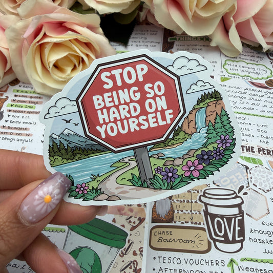 (F003) Stop Sign - so hard on yourself - vinyl sticker
