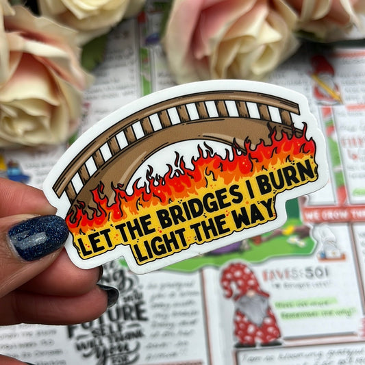 May the bridges I burn   - vinyl sticker (043)