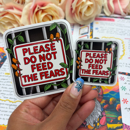 (155) Please do not feed the fears  - vinyl sticker