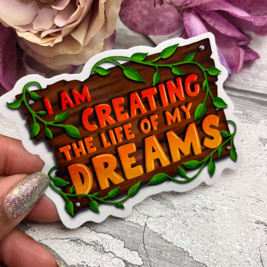 I am creating the life...  Wooden Sign Vinyl sticker
