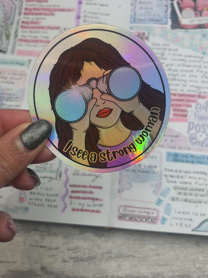 (055) Holographic Vinyl Sticker - I see a strong woman