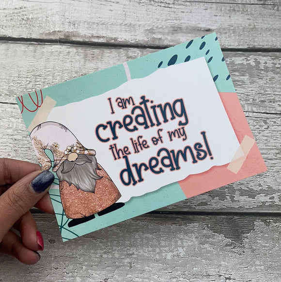 Postcard - I am creating the life of my dreams!