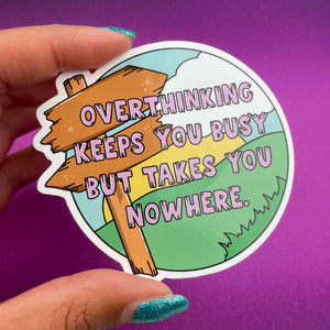 Overthinking - anxiety quote - mental health - vinyl sticker