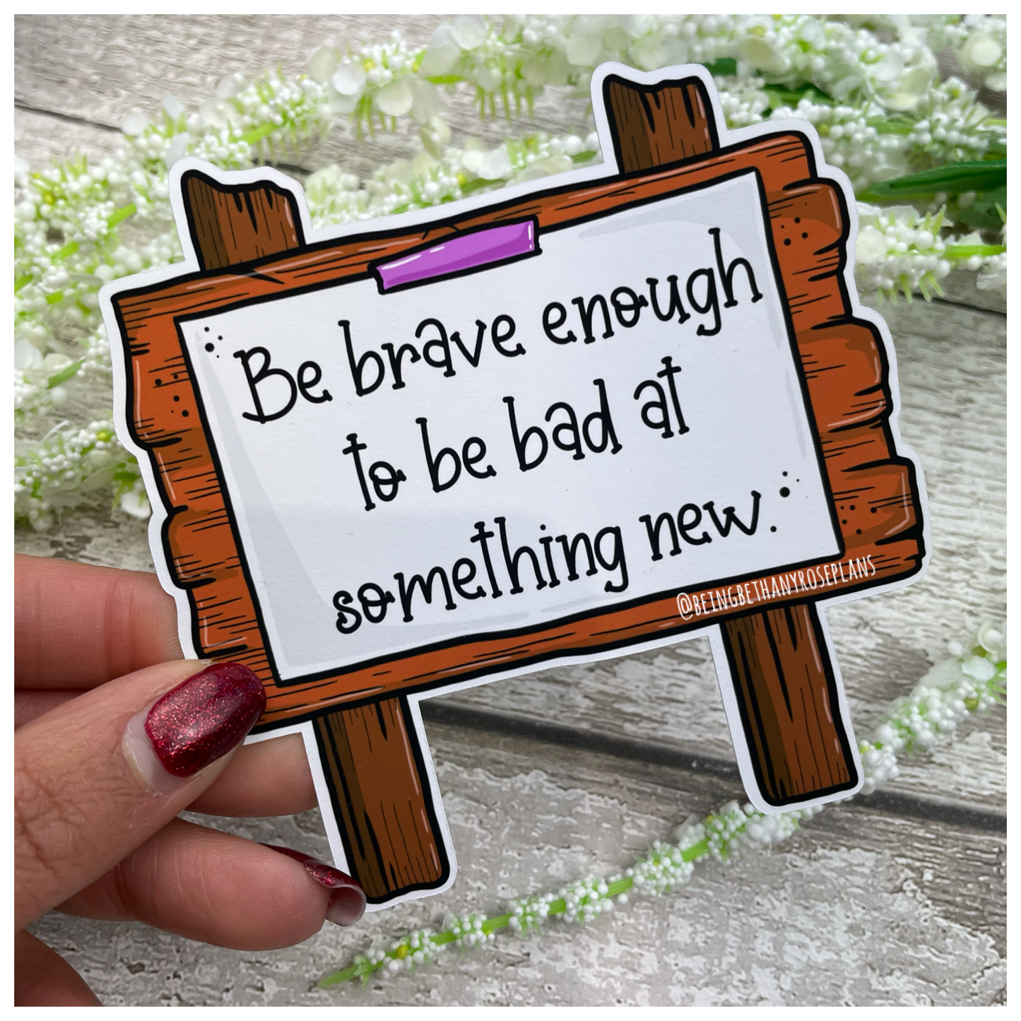 Be Brave Enough Diecut