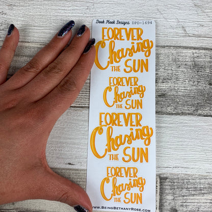 Forever chasing the sun lettering stickers (DPD1694)