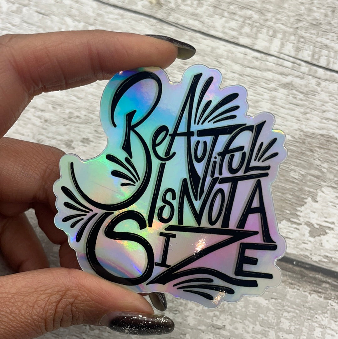 Holographic Vinyl Sticker - Beautiful isn't a size